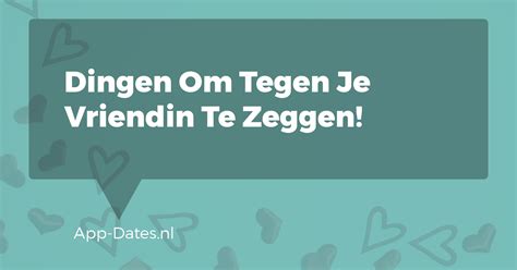 lieve dingen om te zeggen|100 romantische dingen om tegen je vriendin te zeggen